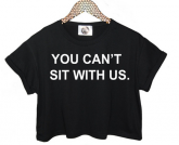 Crop Top -You can't sit with us